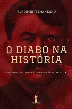 Livro O Diabo na História. Comunismo, Fascismo e Algumas Lições do Século XX - Resumo, Resenha, PDF, etc.