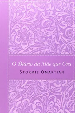 Livro O Diário da Mãe que Ora - Resumo, Resenha, PDF, etc.