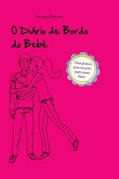 Livro O Diário de Bordo do Bebê: Guia prático para um pós parto mais feliz - Resumo, Resenha, PDF, etc.