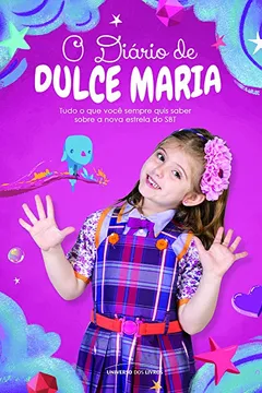 Livro O Diário de Dulce Maria. Tudo o que Você Sempre Quis Saber Sobre a Nova Estrela do SBT - Resumo, Resenha, PDF, etc.