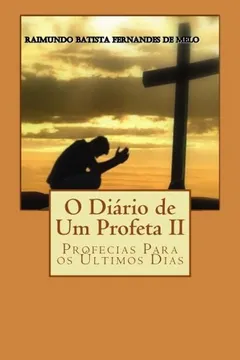Capa do livro O Diario de Um Profeta II: Profecias Para OS Ultimos Dias