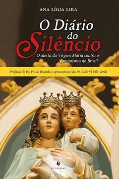 Livro O Diário do Silêncio. O Alerta da Virgem Maria Contra o Comunismo no Brasil - Resumo, Resenha, PDF, etc.