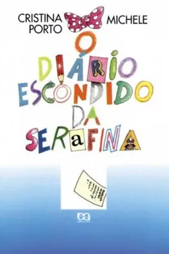 Livro O Diário Escondido Da Serafina - Resumo, Resenha, PDF, etc.