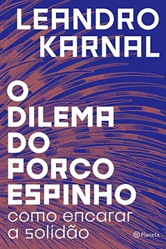 Livro O dilema do porco-espinho: Como encarar a solidão - Resumo, Resenha, PDF, etc.