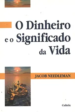 Livro O Dinheiro e o Significado da Vida - Resumo, Resenha, PDF, etc.