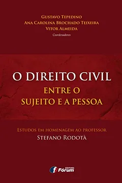 Livro O Direito Civil Entre o Sujeito e a Pessoa. Estudos em Homenagem ao Professor Stefano Rodotà - Resumo, Resenha, PDF, etc.