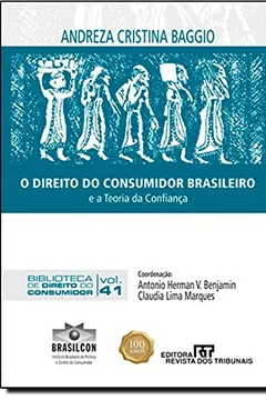 Livro O Direito do Consumidor Brasileiro e a Teoria da Confiança - Resumo, Resenha, PDF, etc.