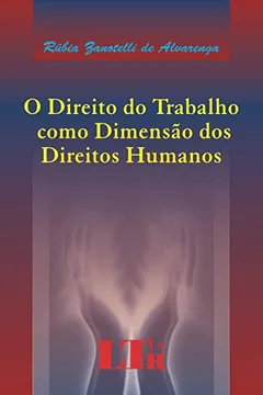 Livro O Direito do Trabalho Como Dimensão dos Direitos Humanos - Resumo, Resenha, PDF, etc.