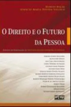 Livro O Direito e o Futuro da Pessoa. Estudos em Homenagem ao Professor Antonio Junqueira de Azevedo - Resumo, Resenha, PDF, etc.