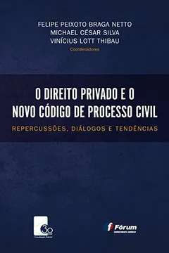 Livro O Direito Privado e o Novo Código de Processo Civil Repercussões, Diálogos e Tendências - Resumo, Resenha, PDF, etc.