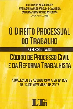 Livro O Direito Processual do Trabalho na Perspectiva do Código de Processo Civil e da Reforma Trabalhista - Resumo, Resenha, PDF, etc.