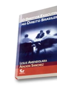 Livro O Diretor Executivo No Direito Brasileiro - Resumo, Resenha, PDF, etc.