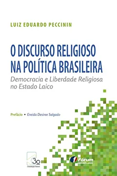 Livro O Discurso Religioso na Política Brasileira. Democracia e Liberdade Religiosa no Estado Laico - Resumo, Resenha, PDF, etc.