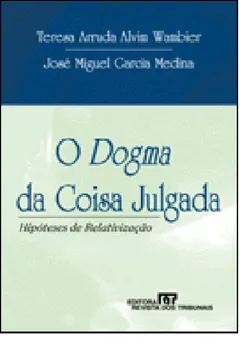 Livro O Dogma Da Coisa Julgada. Hipóteses De Relativização - Resumo, Resenha, PDF, etc.