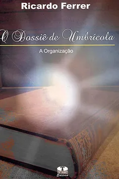 Livro O Dossiê De Umbrícola. A Organização - Resumo, Resenha, PDF, etc.