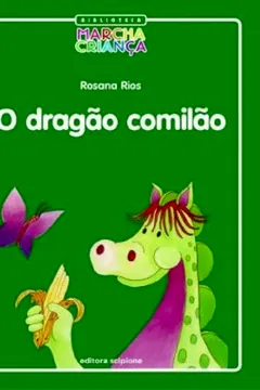 Livro O Dragão Comilão - Coleção Biblioteca Marcha Criança - Resumo, Resenha, PDF, etc.