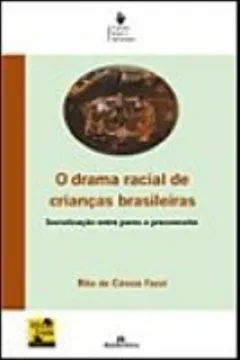 Livro O Drama Racial de Crianças Brasileiras - Resumo, Resenha, PDF, etc.