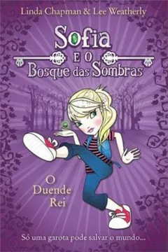 Livro O Duende Rei - Coleção Sofia e o Bosque das Sombras - Resumo, Resenha, PDF, etc.