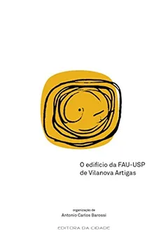 Livro O Edifício da FAU-USP de Vilanova Artigas - Resumo, Resenha, PDF, etc.
