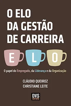 Capa do livro O Elo da Gestão de Carreira. O Papel do Empregado, da Liderança e da Organização