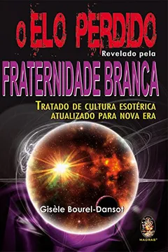 Livro O Elo Perdido Revelado Pela Fraternidade Branca - Resumo, Resenha, PDF, etc.