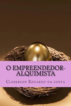 Livro O Empreendedor-Alquimista - Resumo, Resenha, PDF, etc.