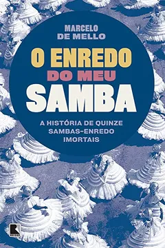 Livro O Enredo do Meu Samba. A História de Quinze Sambas-Enredo Imortais - Resumo, Resenha, PDF, etc.