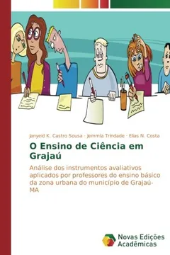 Livro O Ensino de Ciência em Grajaú: Análise dos instrumentos avaliativos aplicados por professores do ensino básico da zona urbana do município de Grajaú-MA - Resumo, Resenha, PDF, etc.