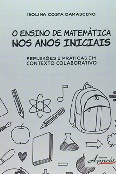 Livro O Ensino de Matemática nos Anos Iniciais. Reflexões e Práticas em Contexto Colaborativo - Resumo, Resenha, PDF, etc.