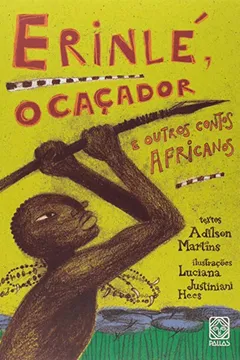 Livro O Erinlé Caçador E Outros Contos Africanos - Resumo, Resenha, PDF, etc.