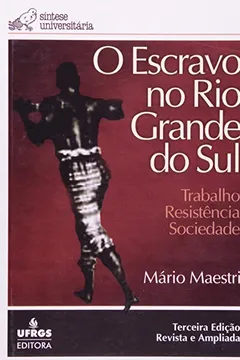 Livro O Escravo No Rio Grande Do Sul.Trabalho, Resistencia E Sociedade - Resumo, Resenha, PDF, etc.