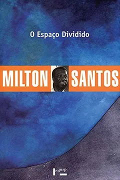 Livro O Espaço Dividido. Os Dois Circuitos da Economia Urbana dos Países Subdesenvolvidos - Resumo, Resenha, PDF, etc.