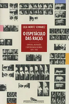 Livro O Espetáculo Das Raças. Cientistas, Instituições e Questão Racial no Brasil do Século XIX - Resumo, Resenha, PDF, etc.