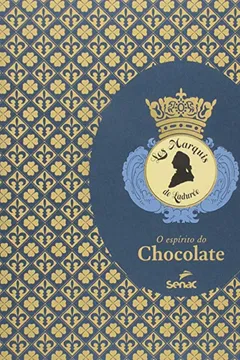 Livro O Espirito do Chocolate. Les Marquis de Ladurée - Resumo, Resenha, PDF, etc.