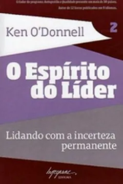 Livro O Espírito do Líder. Lições Lidando com a Incerteza Permanente - Volume 2 - Resumo, Resenha, PDF, etc.