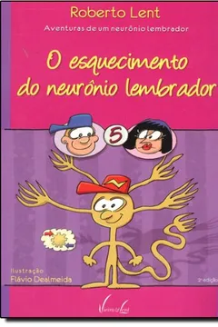 Livro O Esquecimentodo Neuronio Lembrador - Coleção Aventuras De Um Neuronio Lembrador - Resumo, Resenha, PDF, etc.