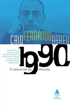 Livro O Essencial de Caio Fernando Abreu. Década de 1990 - Resumo, Resenha, PDF, etc.