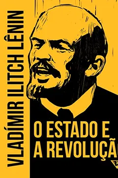 Livro O Estado e a Revolução. Doutrina do Marxismo Sobre o Estado e as Tarefas do Proletariado na Revolução - Resumo, Resenha, PDF, etc.