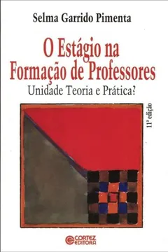 Livro O Estágio na Formação de Professores. Unidade, Teoria e Prática? - Resumo, Resenha, PDF, etc.