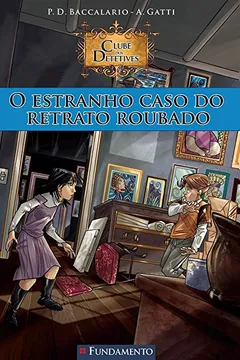 Livro O Estranho Caso do Retrato Roubado. Clube dos Detetives 3 - Resumo, Resenha, PDF, etc.