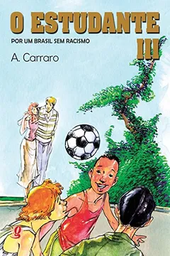 Livro O Estudante. Por Um Brasil sem Racismo - Volume 3 - Resumo, Resenha, PDF, etc.