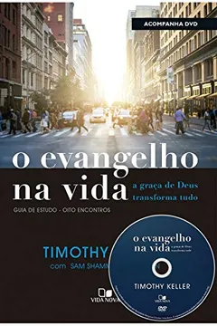 Livro O Evangelho na Vida. A Graça de Deus Transforma Tudo (+ DVD com Palestras) - Resumo, Resenha, PDF, etc.