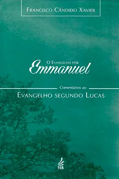 Livro O Evangelho por Emmanuel. Lucas - Resumo, Resenha, PDF, etc.