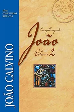 Livro O Evangelho Segundo João - Volume 2. Série Comentários Bíblicos - Resumo, Resenha, PDF, etc.