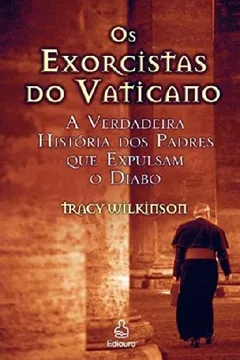Livro O Exorcista do Vaticano - Resumo, Resenha, PDF, etc.