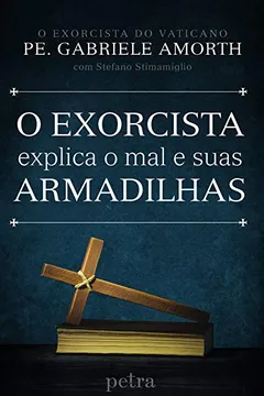 Livro O Exorcista Explica o Mal e Suas Armadilhas - Resumo, Resenha, PDF, etc.