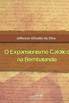 Livro O Expansionismo Católico na Bembalândia - Resumo, Resenha, PDF, etc.