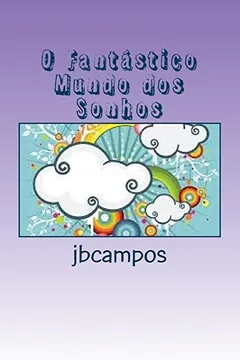 Livro O Fantastico Mundo DOS Sonhos: Sonhar E Viver - Resumo, Resenha, PDF, etc.