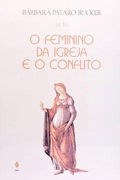 Livro O Feminino Da Igreja E O Conflito - Resumo, Resenha, PDF, etc.