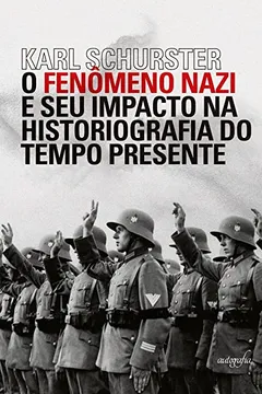 Capa do livro O fenômeno nazi e o impacto na historiografia do tempo presente